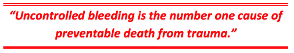 Quote: "Uncontrolled bleeding is the number 1 cause of preventable death from trauma."