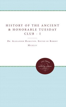 Robert Micklus The History of the Ancient and Honorable Tuesday Club Vols. I-III